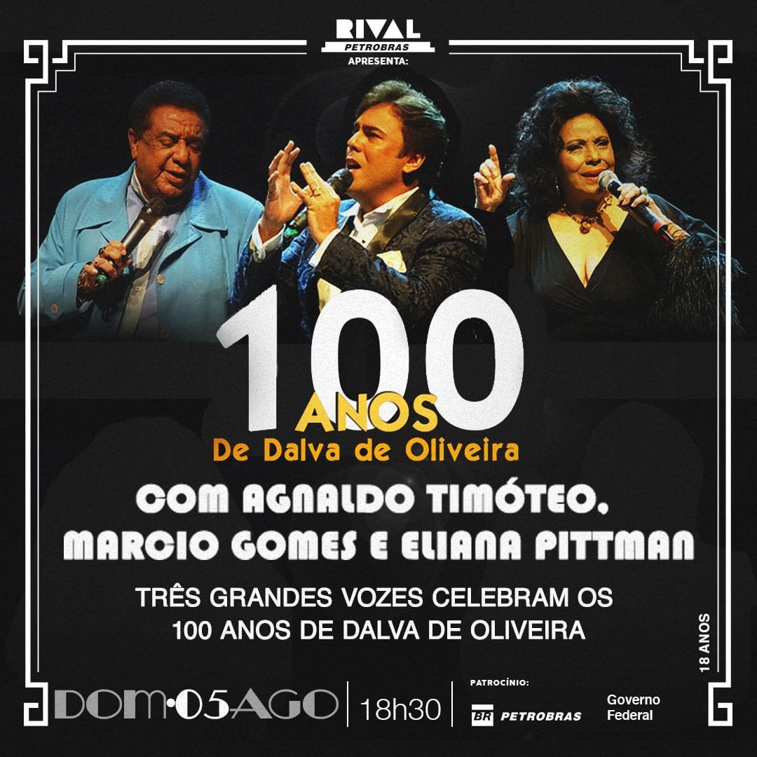 05/08 ▪ 100 anos de Dalva de Oliveira com Agnaldo Timóteo, Eliana Pittman e Márcio Gomes